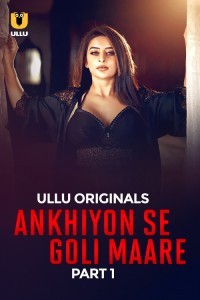 Ankhiyon Se Goli Maare (2025) Part 1 Ullu Web Series