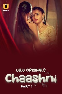 Chaashni (2025) Part 1 Ullu Web Series