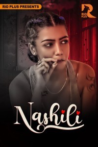 Nashili (2025) Season 1 RioPlus Web Series