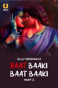 Raat Baaki Baat Baaki (2025) Part 2 Ullu Web Series