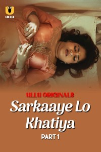 Sarkaaye Lo Khatiya (2025) Part 1 Ullu Web Series