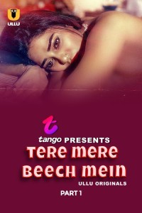 Tere Mere Beech Mein (2025) Part 1 Ullu Web Series