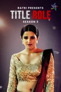 Title Role (2025) Season 3 Ratri Web Series